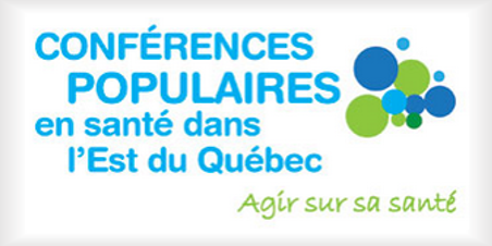 Conférences populaires en santé dans l'Est du Québec - Édition 2018 Conférences populaires en santé dans l'Est du Québec - Édition 2018